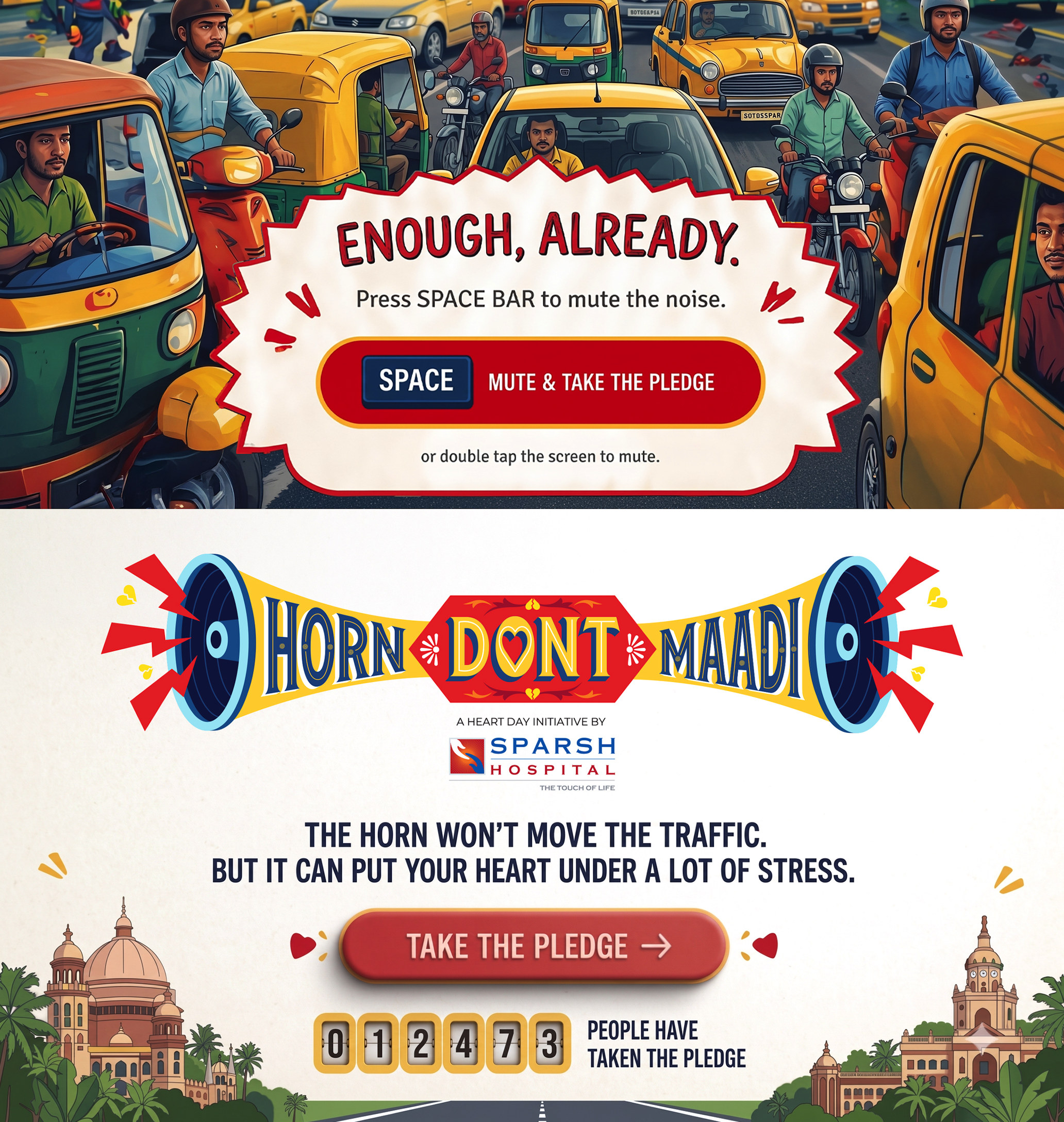 Horn Dont Maadi. Enough, already. Press space bar to mute the noise and take the pledge. The horn won't move the traffic, but it can put your heart under a lot of stress. 0 1 2 4 7 3 people have taken the pledge.