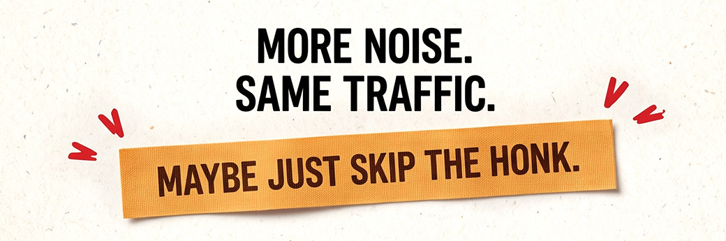 More noise. Same traffic. Maybe just skip the honk.