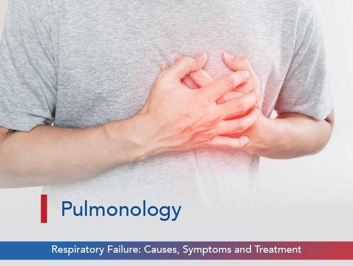 Respiratory Failure: Causes, Symptoms, and Treatment