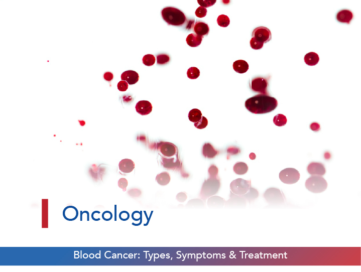 Blood Cancer: Types, Symptoms, and Treatment