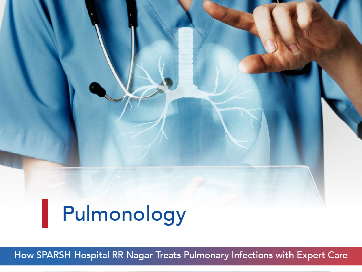 How SPARSH Hospital RR Nagar Treats Pulmonary Infections with Expert Care
