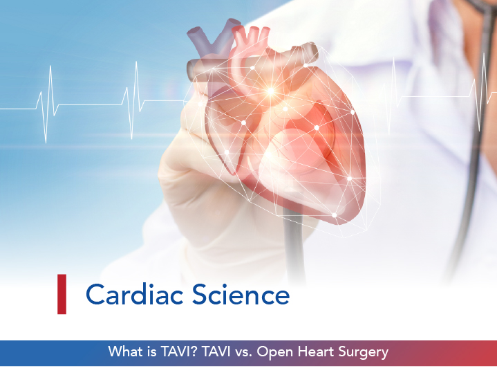 What is TAVI? TAVI vs. Open Heart Surgery
