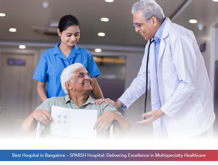 Best Hospital in Bangalore – SPARSH Hospital: Delivering Excellence in Multispecialty Healthcare
