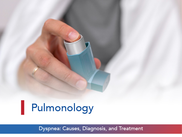 Dyspnea: Causes, Diagnosis, and Treatment