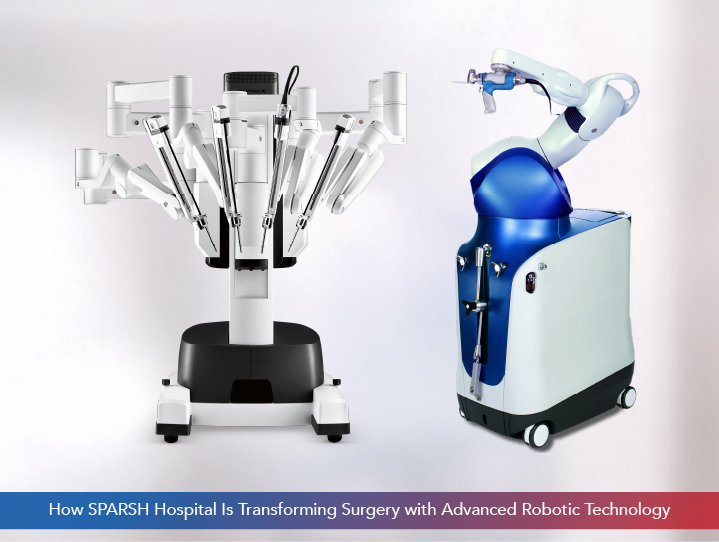 How SPARSH Hospital Is Transforming Surgery with Advanced Robotic Technology