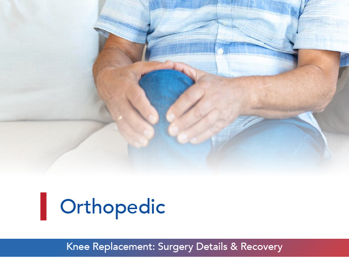 Knee Replacement: Surgery Details & Recovery