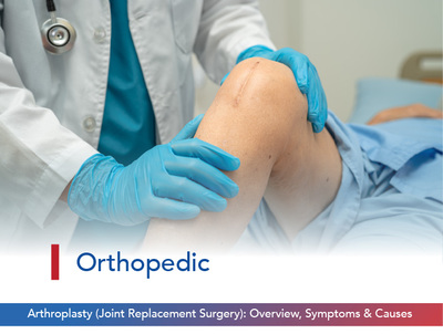 Arthroplasty (Joint Replacement Surgery): Overview, Symptoms & Causes