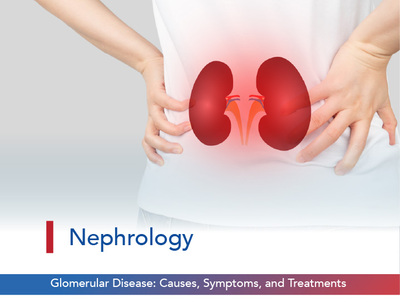 Glomerular Disease: Causes, Symptoms, and Treatments