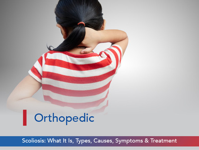 Scoliosis: What It Is, Types, Causes, Symptoms & Treatment