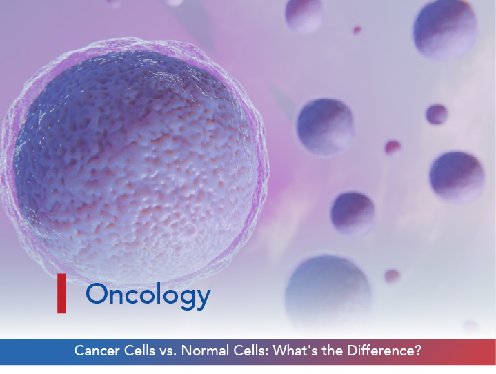 Cancer Cells vs. Normal Cells: What's the Difference?