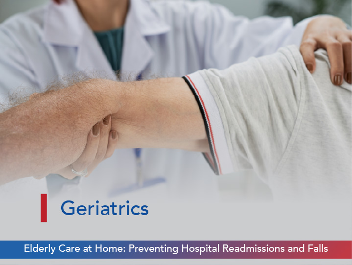 Elderly Care at Home: Preventing Hospital Readmissions and Falls