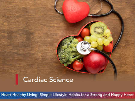 Heart Healthy Living: Simple Lifestyle Habits for a Strong and Happy Heart