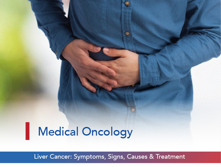 Liver Cancer: Symptoms, Signs, Causes & Treatment