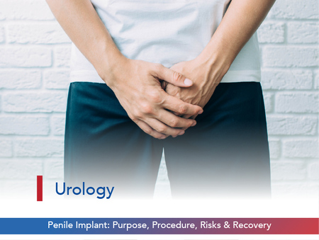 Penile Implant: Purpose, Procedure, Risks & Recovery
