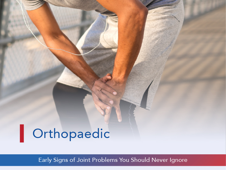 Early Signs of Joint Problems You Should Never Ignore