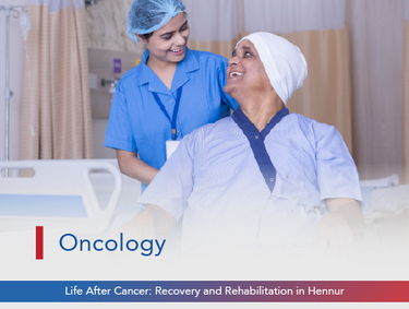 Life After Cancer: Recovery and Rehabilitation in Hennur